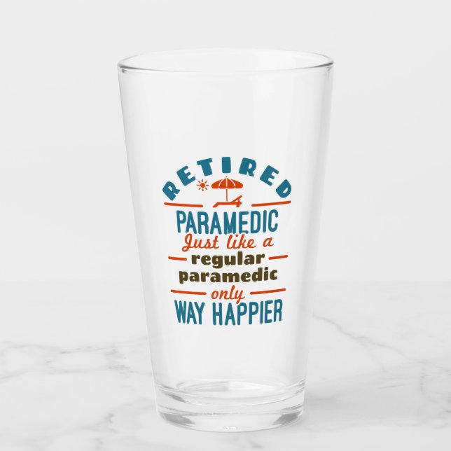Retired Paramedic EMT Retirement Funny Happier Glass (Front)