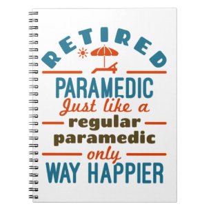 Retired Paramedic EMT Retirement Funny Happier Notebook