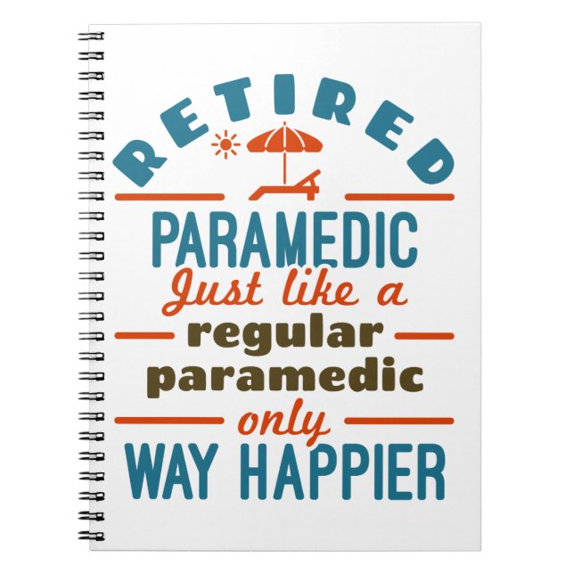 Retired Paramedic EMT Retirement Funny Happier Notebook (Front)