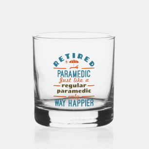 Retired Paramedic EMT Retirement Funny Happier Whiskey Glass
