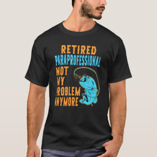 Retired Paraprofessional Fishing Retirement T-Shirt