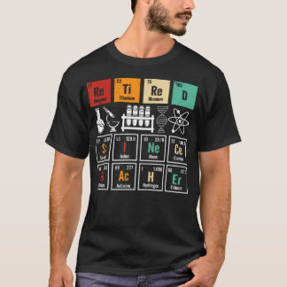 Retired Periodic Table Elements Science Nerd T-Shirt