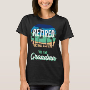 Retired Personal Assistant Full Time Grandma Grand T-Shirt