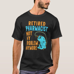 Retired Pharmacist Fishing Retirement T-Shirt