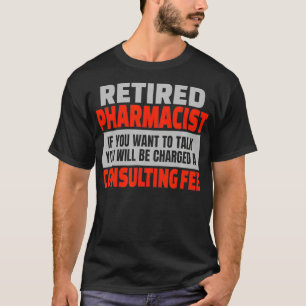 Retired Pharmacist Funny Retirement Party Humor1 T-Shirt