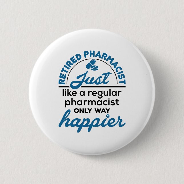Retired Pharmacist Pharmacy Retirement Way Happier 6 Cm Round Badge (Front)