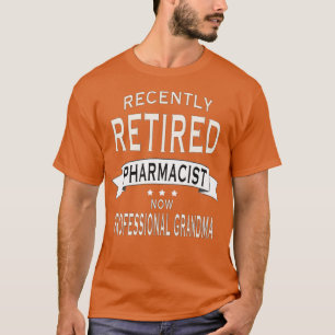 Retired Pharmacist professional grandma T-Shirt