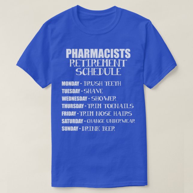 Retired Pharmacist Schedule Pharmacy Retirement pr T-Shirt (Design Front)