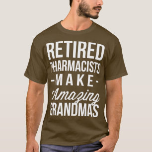 Retired Pharmacists make Amazing Grandmas T-Shirt