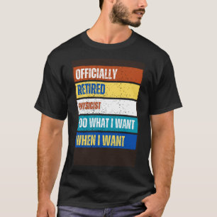 Retired Physicist Retirement Retired Physicist T-Shirt