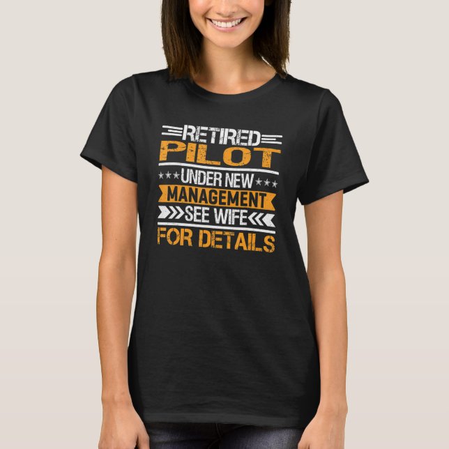 Retired Pilot Under New Management See Wife T-Shirt (Front)