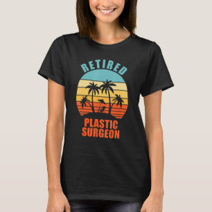 Retired Plastic Surgeon Funny Surgery Happy Retire T-Shirt