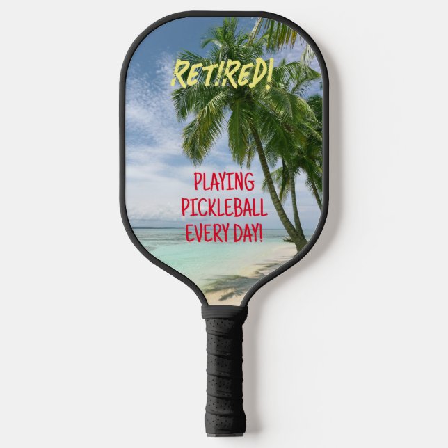 Retired! Playing Pickleball or Your Messages Beach Pickleball Paddle (Front)