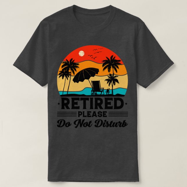 Retired Please Do Not Disturb T-Shirt (Design Front)