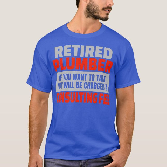 Retired Plumber Funny Retirement Party Humour T-Shirt (Front)