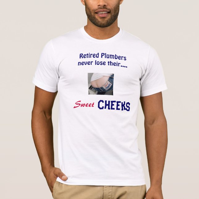 Retired Plumber Mr. Sweet Cheeks - Shirt (Front)
