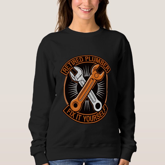 Retired Plumber Pipefitter Retire Men Funny Sarcas Sweatshirt (Front)