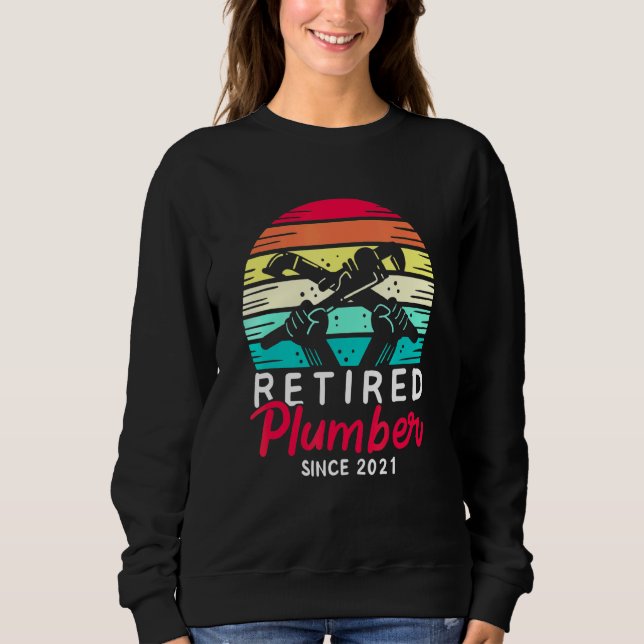 Retired Plumber Plumber Plumber Pipefitter Sweatshirt (Front)