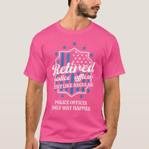 Retired Police Officer Dad Father Police Men Retir T-Shirt