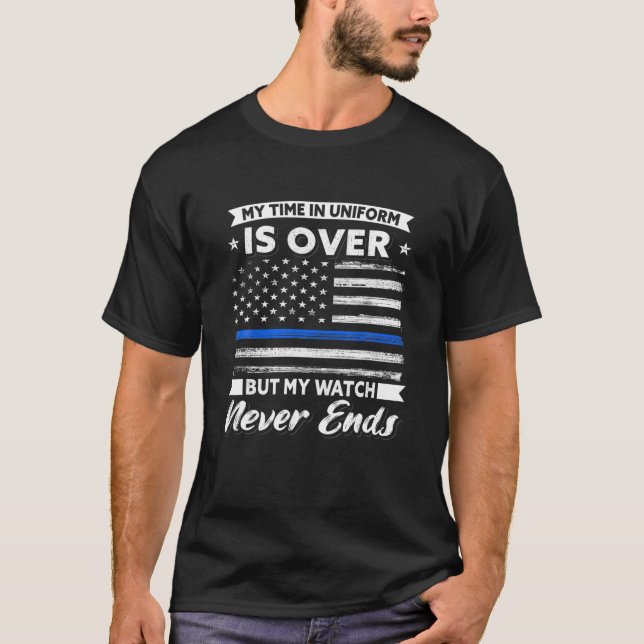 Retired Police Officer Design - My Time In Uniform T-Shirt (Front)