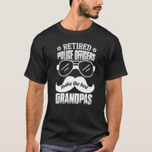 Retired Police Officers Make The Best Grandpas T-Shirt