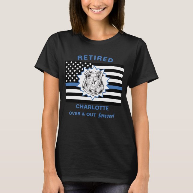 Retired Police Thin Blue Line Over And Out Funny T-Shirt (Front)