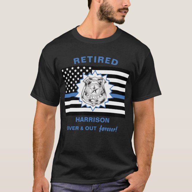 Retired Police Thin Blue Line Over And Out Funny T T-Shirt (Front)