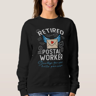 Retired Postal Worker 2023 Goodbye Tension Hello P Sweatshirt