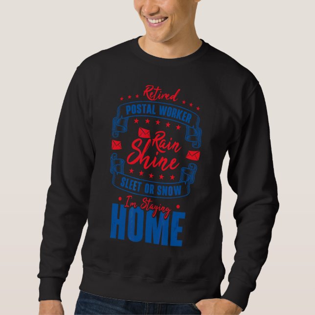 Retired Postal Worker Postman Mail Delivery Retire Sweatshirt (Front)