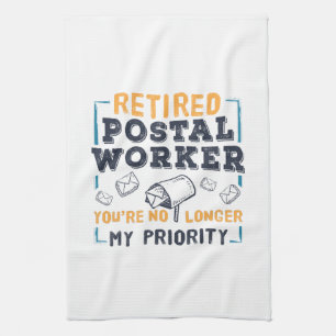 Retired Postal Worker Retirement Not My Priority Tea Towel