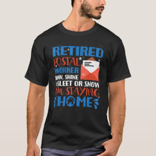 Retired Poster Worker Delivery Driver Im Staying A T-Shirt