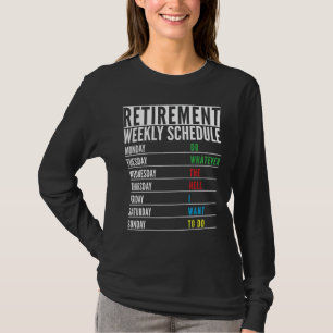 Retired Present Funny Retirement Weekly schedule M T-Shirt