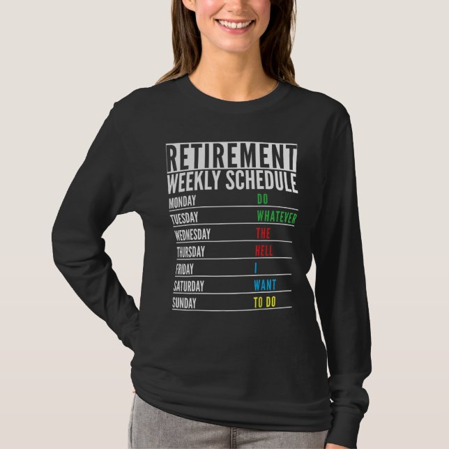 Retired Present Funny Retirement Weekly schedule M T-Shirt (Front)
