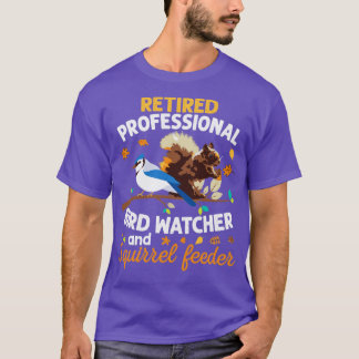 Retired Professional Bird Watcher Squirrel Feeder  T-Shirt