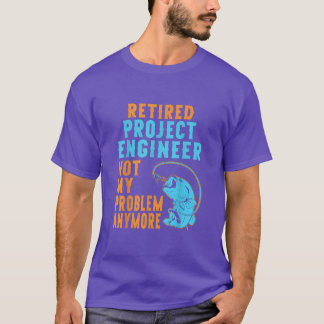 Retired Project Engineer Fishing Lover Retirement  T-Shirt