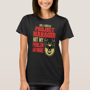 Retired Project Manager Deer Hunting T-Shirt