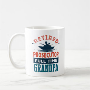 Retired Prosecutor Full Time Grandpa Retirement Coffee Mug