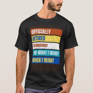 Retired Psychiatrist Retirement  Retired Psychiatr T-Shirt