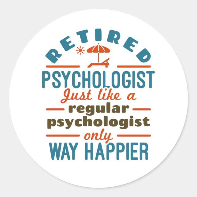 Retired Psychologist Therapist Retirement Happier Classic Round Sticker (Front)