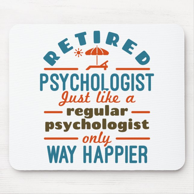 Retired Psychologist Therapist Retirement Happier Mouse Mat (Front)