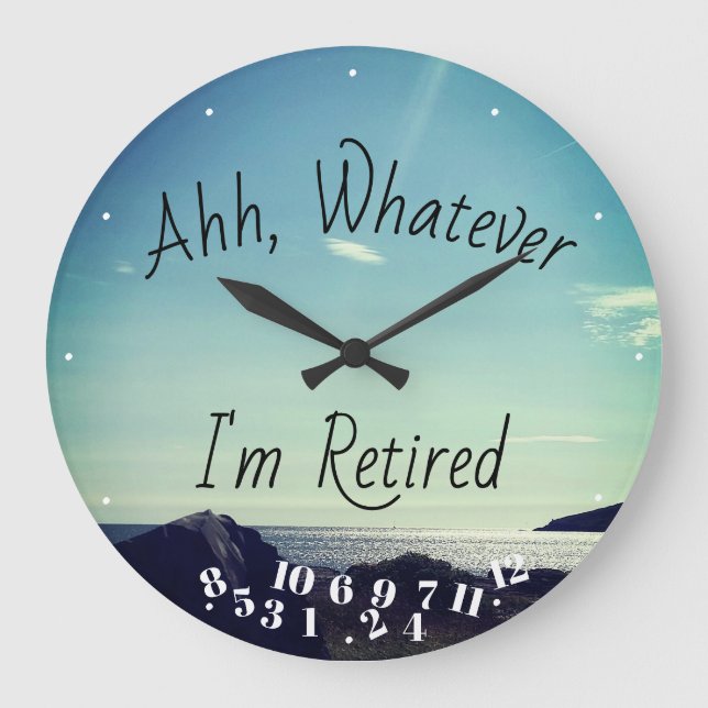 Retired Quote Ahh Whatever I'm Retired Ocean Fun  Large Clock (Front)