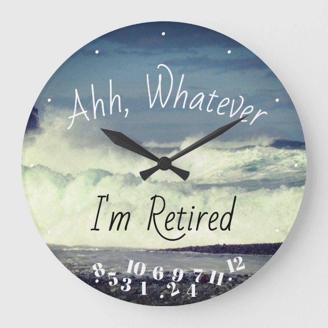 Retired Quote Ahh Whatever I'm Retired Ocean Surf Large Clock (Front)