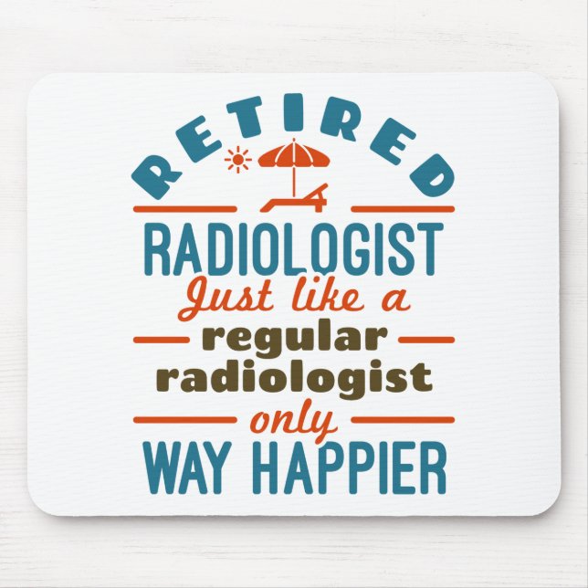 Retired Radiologist Radiology Retirement Happier Mouse Mat (Front)