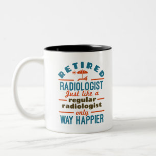 Retired Radiologist Radiology Retirement Happier Two-Tone Coffee Mug