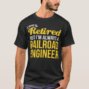 Retired Railroad Engineer  Funny Retirement Gift T-Shirt