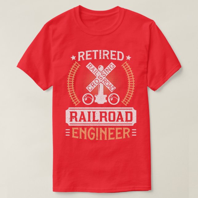 Retired Railroad Locomotive Train Engineer Shirt 1 (Design Front)