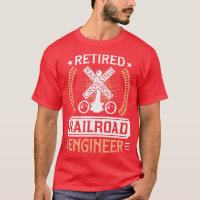 Retired Railroad Locomotive Train Engineer Shirt 1