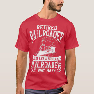 Retired Railroader Trains Railroad Engineer T-Shirt