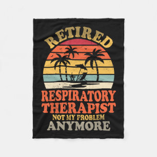 Retired Respiratory Therapist Not My Problem Summe Fleece Blanket