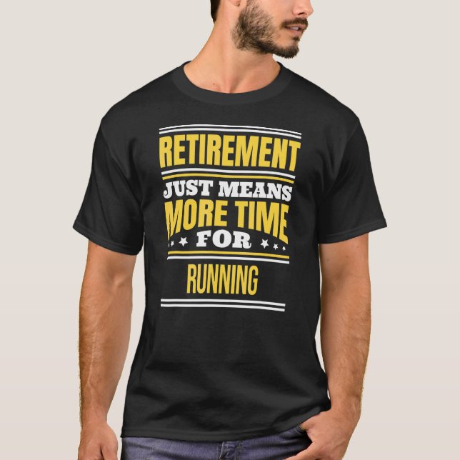 Retired Running Runner Saying Retirement T-Shirt (Front)